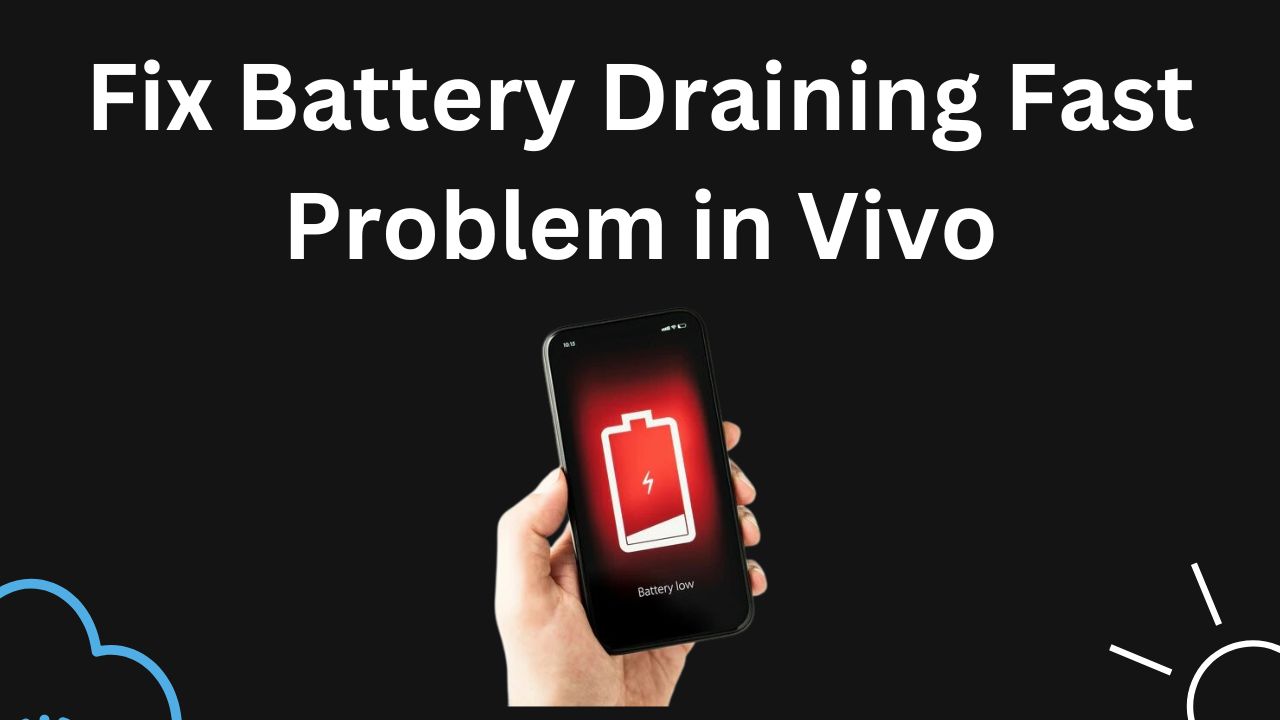 Fix Battery Draining Fast Problem in Vivo