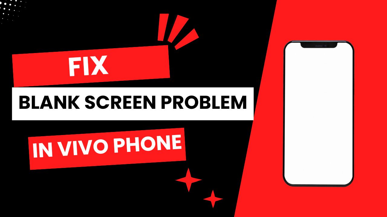 Fix Blank Screen Problem in Vivo Phone