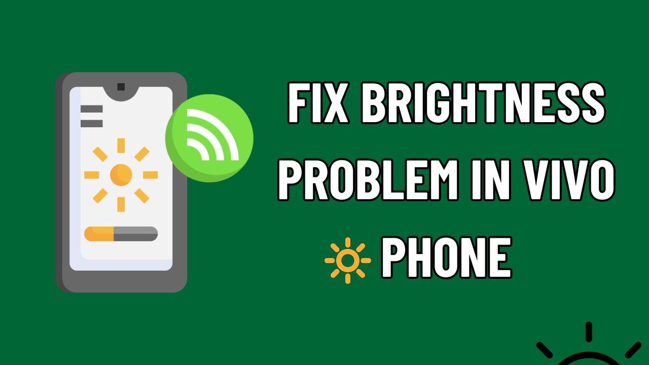 Fix Brightness Problem in Vivo Phone