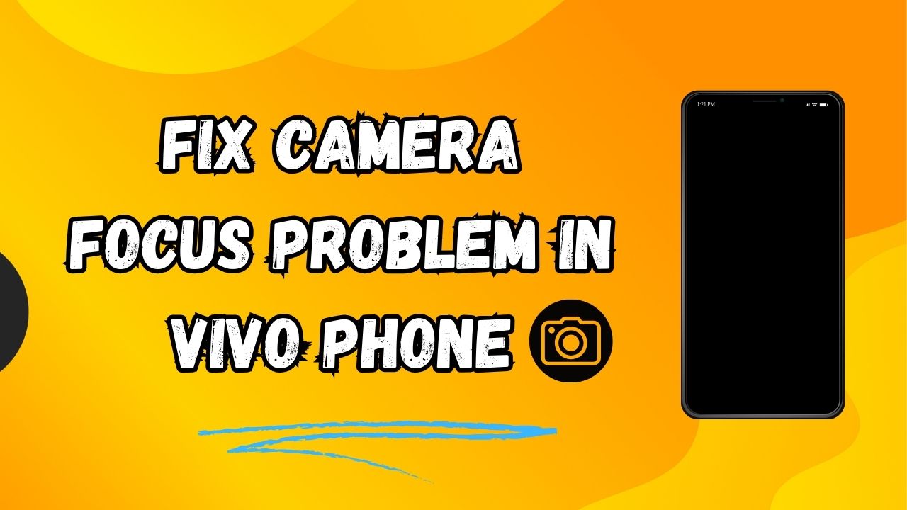 Fix Camera Focus Problem in Vivo Phone