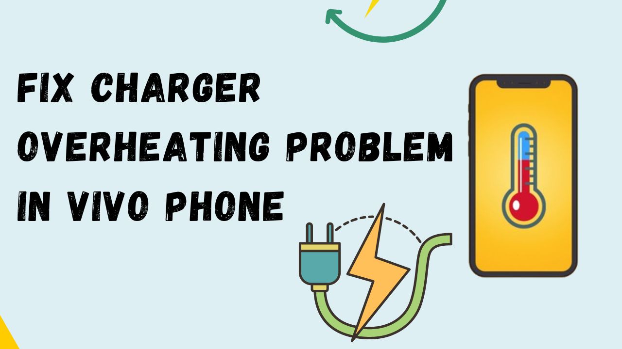 Fix Charger Overheating Problem in Vivo Phone