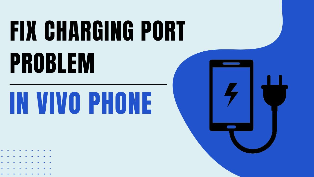 Fix Charging Port Problem in Vivo Phone