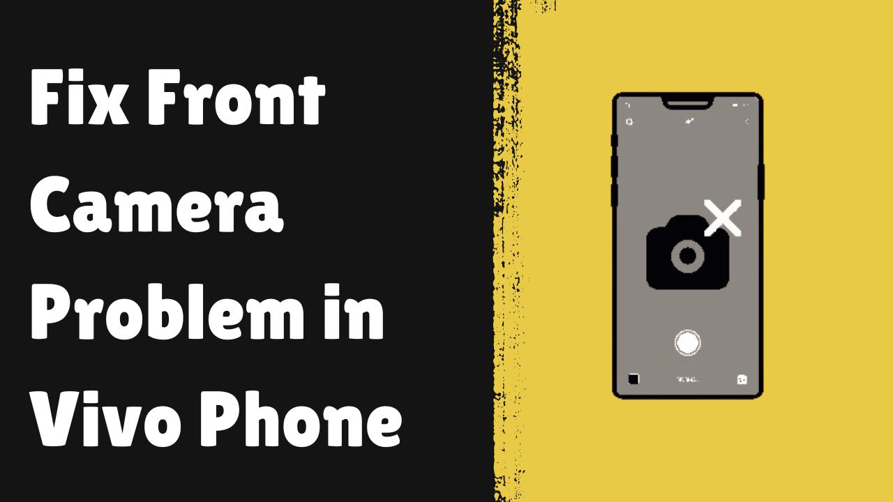 Fix Front Camera Problem in Vivo Phone