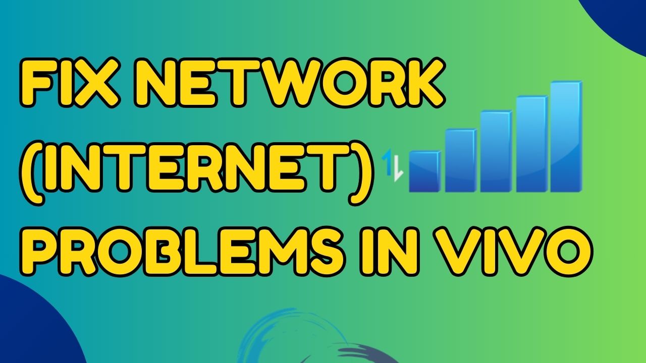 Read more about the article Fix Network (Internet) Problems in Vivo