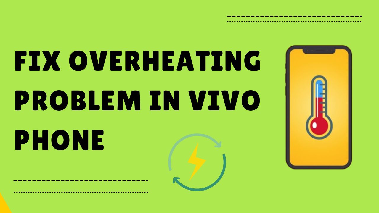 Fix Overheating Problem in Vivo Phone