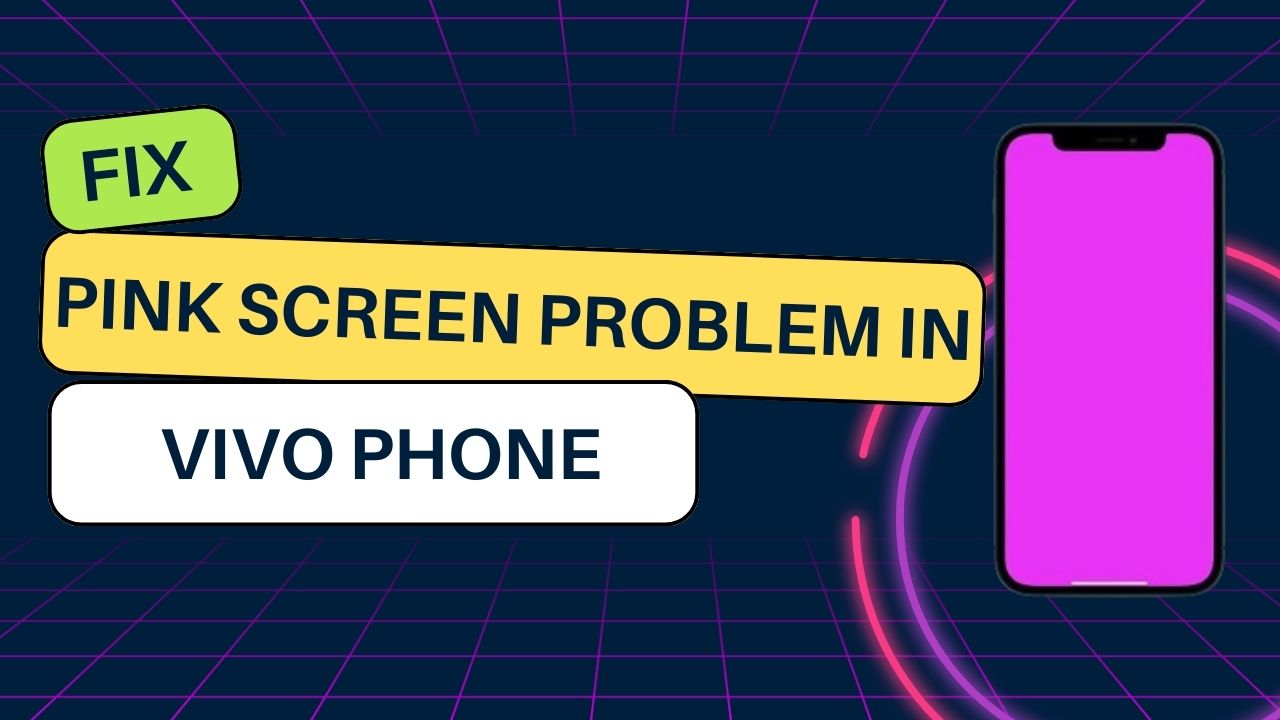 Fix Pink Screen Problem in Vivo Phone