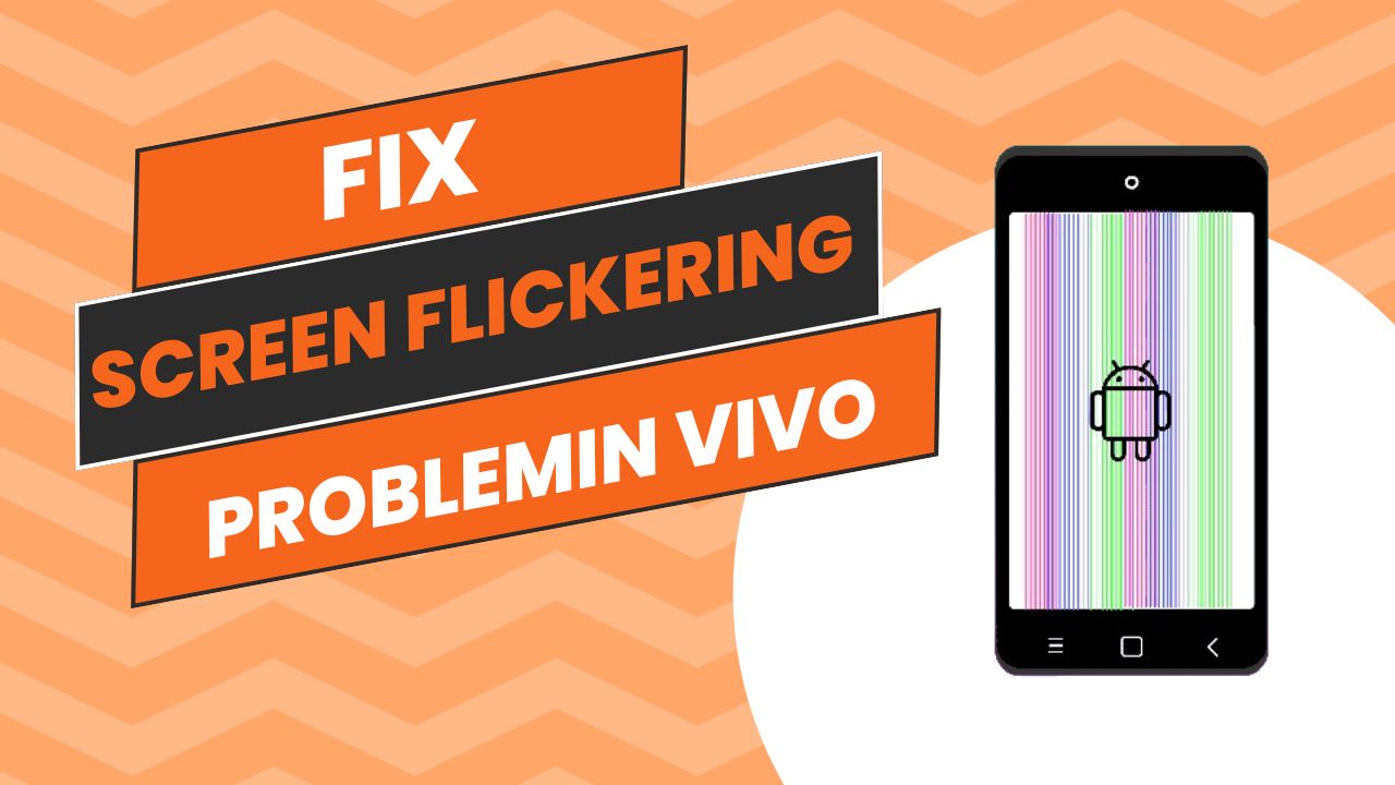 Fix Screen Flickering Problem in Vivo