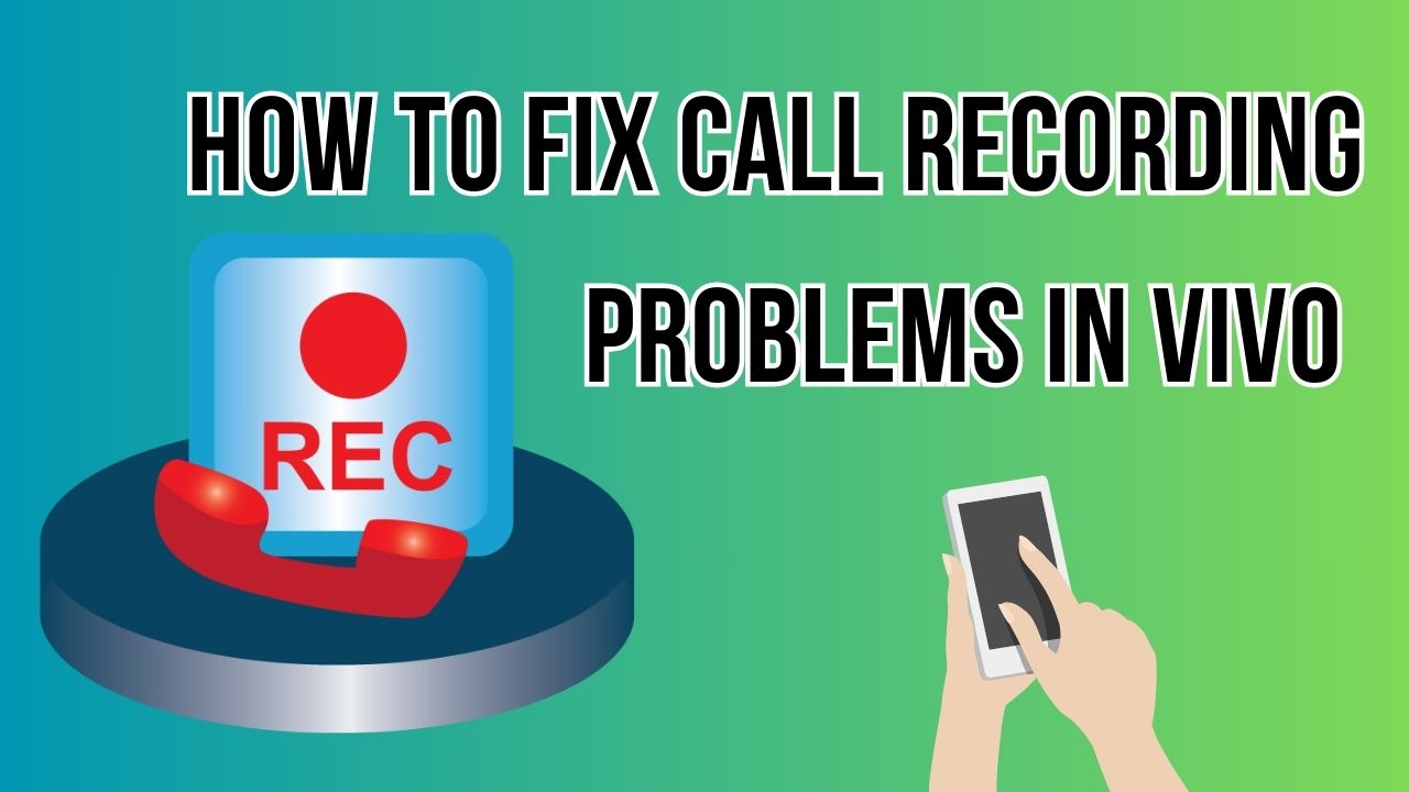 Read more about the article How to Fix Call Recording Problems in Vivo